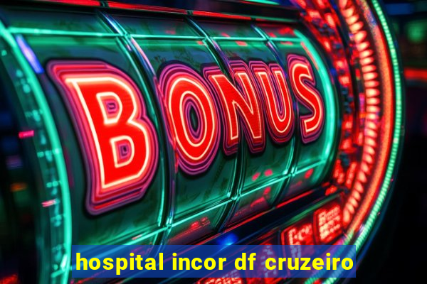 hospital incor df cruzeiro